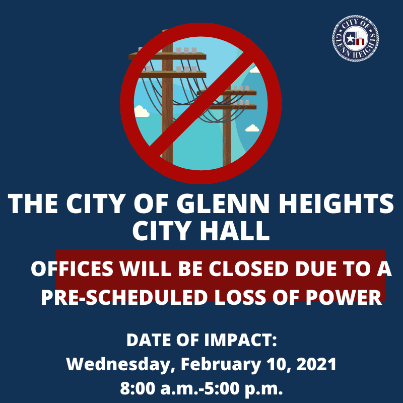City of Glenn Heights Offices are closed due to loss of power